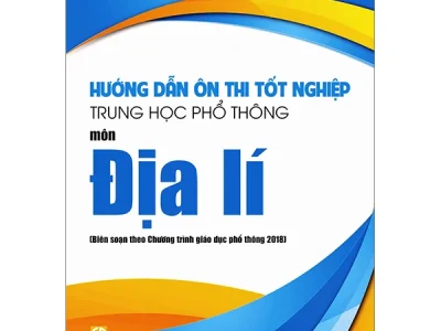 Hướng dẫn ôn thi tốt nghiệp Trung học phổ thông môn Địa lí: Biên soạn theo Chương trình giáo dục phổ thông 2018 – Đỗ Anh Dũng, Lê Thanh Long, Huỳnh Phẩm Dũng Phát, Phan Văn Phú, Hoàng Trọng Tuân