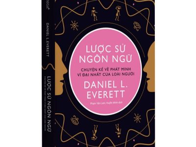 Lược sử ngôn ngữ – Chuyện kể về phát minh vĩ đại nhất của loài người – Daniel L. Everett