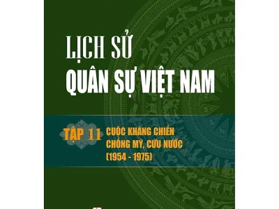 Lịch sử quân sự Việt Nam -Tập 11: Cuộc kháng chiến chống Mỹ, cứu nước (1954 – 1975) – Hoàng Phương, Nguyễn Văn Minh (ch.b.), Hồ Khang, Nguyễn Xuân Năng