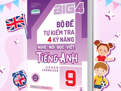 Big 4 – Bộ đề tự kiểm tra 4 kỹ năng nghe – nói – đọc – viết Tiếng Anh lớp 9: Cơ bản & nâng cao : Biên soạn theo Chương trình mới của Bộ Giáo dục và Đào tạo: dành cho giáo viên và học sinh – Tập 2 – Lê Thị Hồng Phúc, Nguyễn Thanh Hương, Thùy Dương