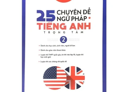 25 chuyên đề ngữ pháp tiếng Anh trọng tâm : Dành cho học sinh, sinh viên, người đi làm… -Tập 2 – Trang Anh