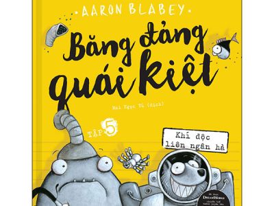 Băng đảng quái kiệt – Tập 5: Khí độc liên ngân hà – Aaron Blabey 