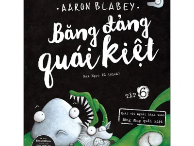Băng đảng quái kiệt – Tập 6: Quái vật ngoài hành tinh và băng đảng quái kiệt – Aaron Blabey 