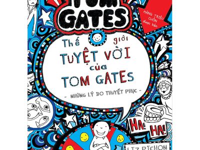Thế giới tuyệt vời của Tom Gates – Những lý do thuyết phục – Liz Pichon