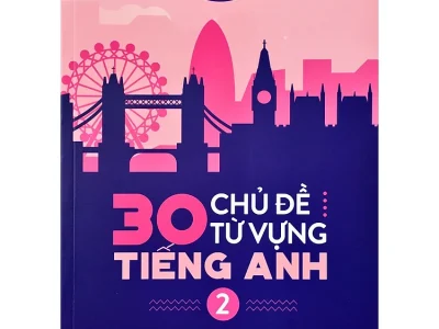 30 chủ đề từ vựng Tiếng Anh – Tập 2 – Trang Anh
