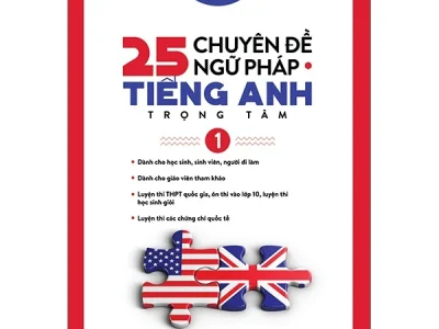 25 chuyên đề ngữ pháp tiếng Anh trọng tâm : Dành cho học sinh, sinh viên, người đi làm… -Tập 1 – Trang Anh