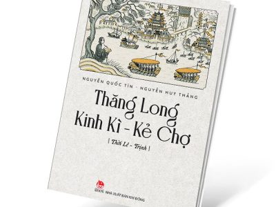 Thăng Long Kinh Kì – Kẻ Chợ: Thời Lê – Trịnh – Nguyễn Huy Thắng, Nguyễn Quốc Tín