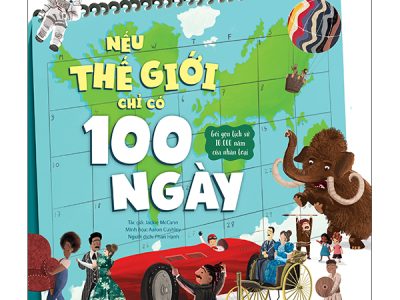 Nếu thế giới chỉ có 100 ngày: Gói gọn lịch sử 10.000 năm của nhân loại – Jackie McCann