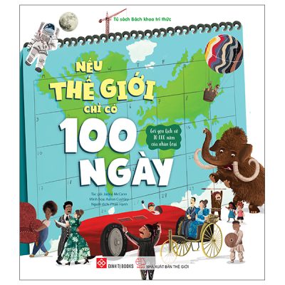 Nếu thế giới chỉ có 100 ngày: Gói gọn lịch sử 10.000 năm của nhân loại – Jackie McCann
