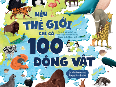 Nếu thế giới chỉ có 100 động vật : Góc nhìn toàn diện về động vật trên Trái Đất – Jackie McCann