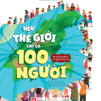 Nếu thế giới chỉ có 100 người : Bức tranh sống động về con người trên toàn cầu – Jackie McCann