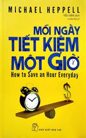 Mỗi Ngày Tiết Kiệm Một Giờ – Michael Heppell