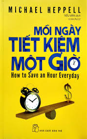 Mỗi Ngày Tiết Kiệm Một Giờ – Michael Heppell