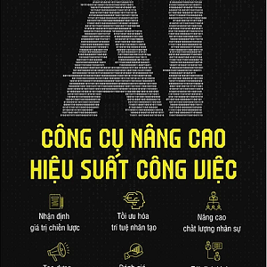 AI – Công Cụ Nâng Cao Hiệu Suất Công Việc – Ravin Jesuthasan & John W. Boudreau