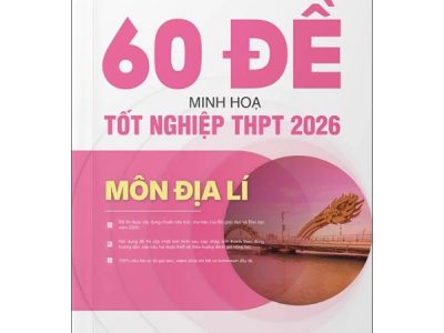60 đề minh họa tốt nghiệp THPT 2026 môn Địa lí : Đề thi được xây dựng chuẩn cấu trúc, ma trận của Bộ Giáo dục và Đào tạo năm 2025…- Phương Dung (ch.b.), Quỳnh Hương