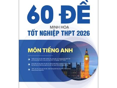 60 đề minh họa tốt nghiệp THPT 2026 môn Tiếng anh: Thiết kế câu hỏi theo định hướng mới, phù hợp với chương trình giáo dục phổ thông…-Trang Anh