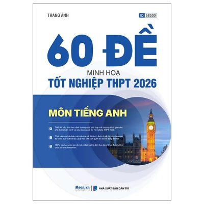 60 đề minh họa tốt nghiệp THPT 2026 môn Tiếng anh: Thiết kế câu hỏi theo định hướng mới, phù hợp với chương trình giáo dục phổ thông…-Trang Anh