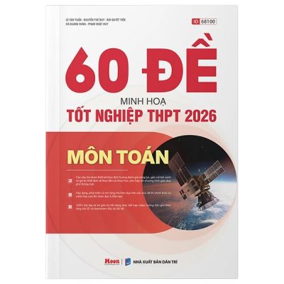 60 đề minh họa tốt nghiệp THPT 2026 môn Toán: Các câu hỏi được thiết kế theo định hướng đánh giá năng lực…- Lê Văn Tuấn, Nguyễn Thế Duy, Bùi Quyết Tiến….