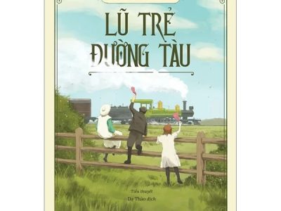 Lũ trẻ đường tàu: Tiểu thuyết – Edith Nesbit