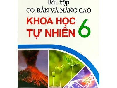 Bài tập cơ bản và nâng cao Khoa học tự nhiên 6 – Cao Cự Giác (ch.b.), Phan Huy Bão, Nguyễn Thị Thanh Mai, Võ Kim Phụng