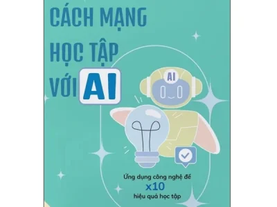 Cách mạng học tập với AI : Ứng dụng công nghệ để x10 hiệu quả học tập – Phương Quân, Trương Hoa