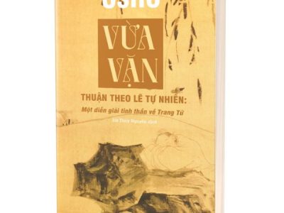 Vừa vặn: Thuận theo lẽ tự nhiên – Một diễn giải tinh thần về Trang Tử – Osho