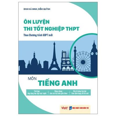 Ôn luyện thi tốt nghiệp THPT môn Tiếng anh : Theo chương trình GDPT mới – Đinh Hà Minh, Diễm Quỳnh