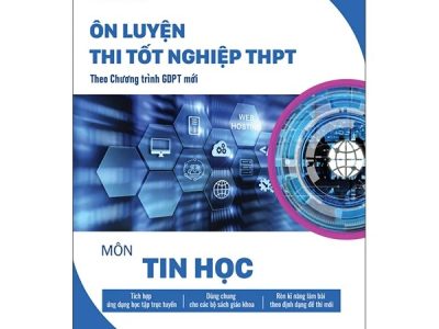 Ôn luyện thi tốt nghiệp THPT môn Tin Học : Theo chương trình GDPT mới – Nguyễn Thanh Hùng, Vũ Hữu Ninh, Thiều Thi Ngọc