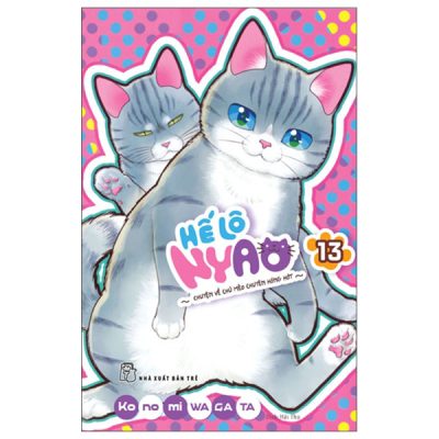 ế lô Nyao : Chuyện về chú mèo chuyên hóng hớt – Konomi Wagata – Tập 13