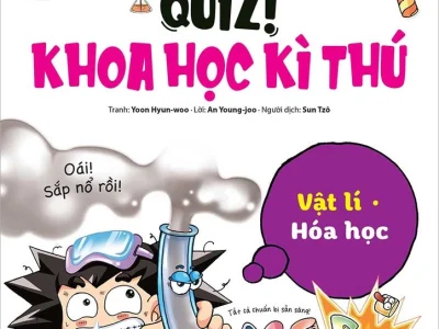 Quiz! Khoa học kì thú – Vật lí – Hóa học